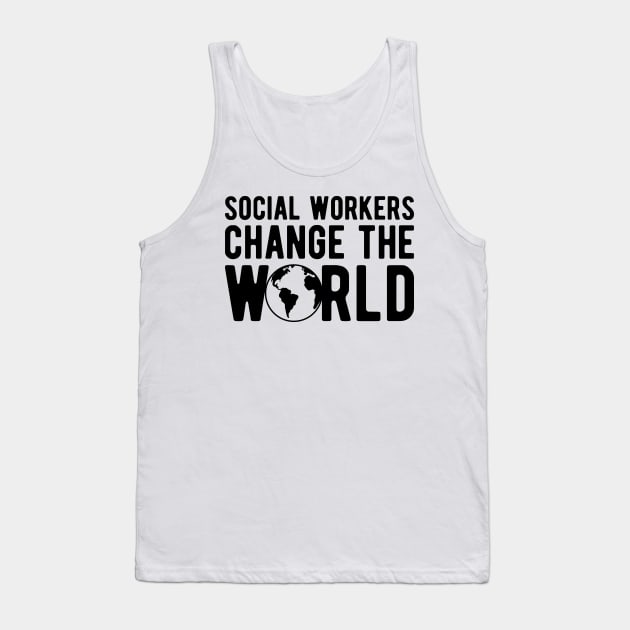 Social Worker - Social workers change the world Tank Top by KC Happy Shop